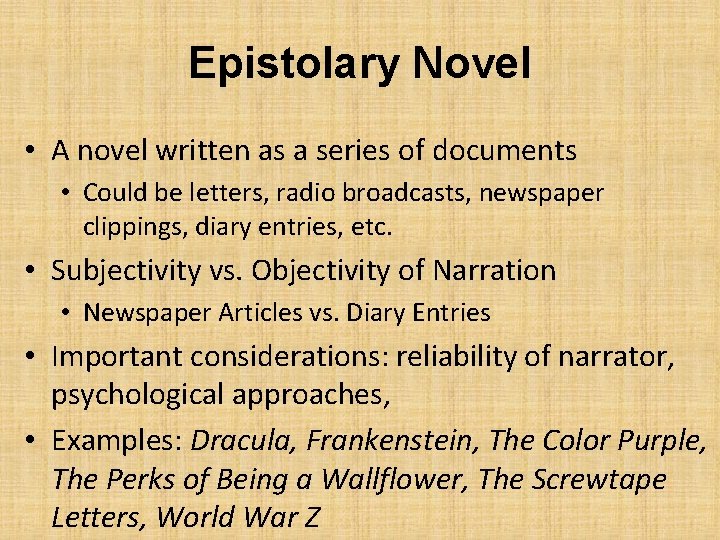 Epistolary Novel • A novel written as a series of documents • Could be