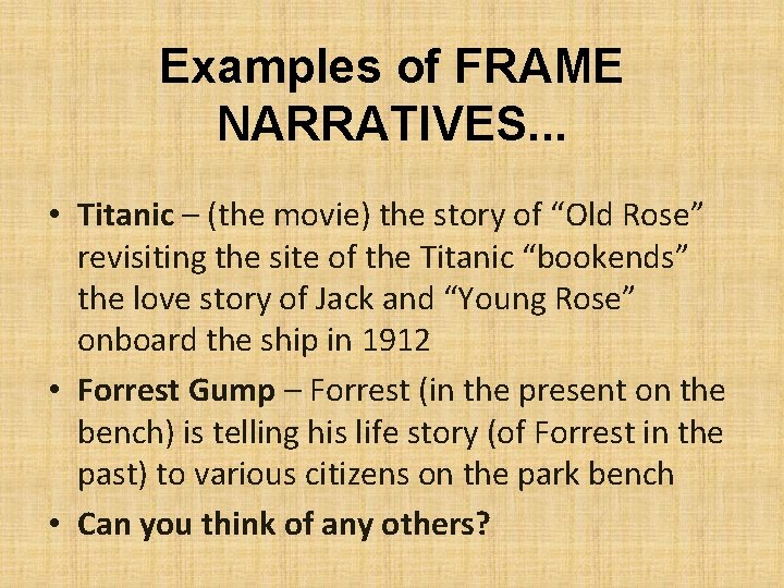 Examples of FRAME NARRATIVES. . . • Titanic – (the movie) the story of