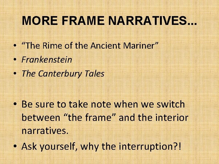 MORE FRAME NARRATIVES. . . • “The Rime of the Ancient Mariner” • Frankenstein
