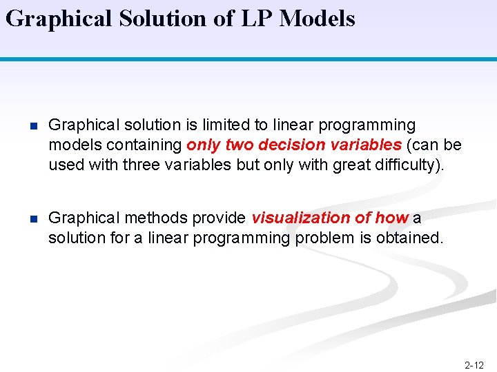 Graphical Solution of LP Models n Graphical solution is limited to linear programming models