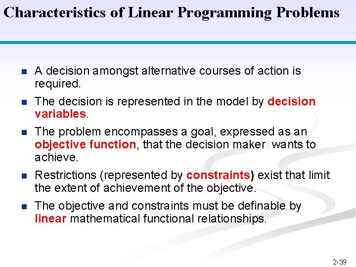 Characteristics of Linear Programming Problems n n n A decision amongst alternative courses of