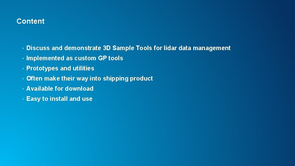 Content • Discuss and demonstrate 3 D Sample Tools for lidar data management •