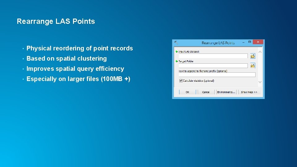Rearrange LAS Points • Physical reordering of point records • Based on spatial clustering
