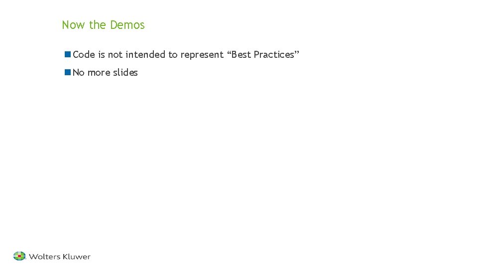 Now the Demos n Code is not intended to represent “Best Practices” n No