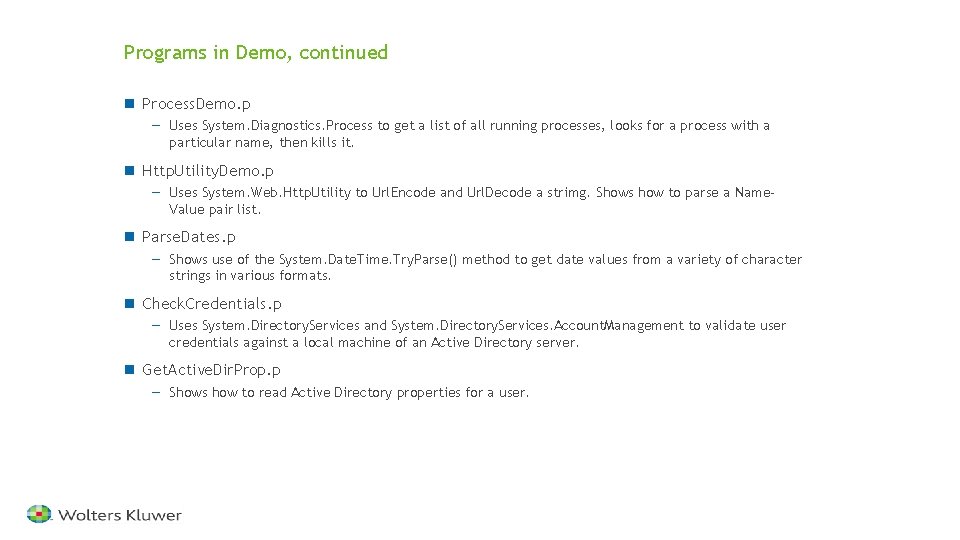 Programs in Demo, continued n Process. Demo. p — Uses System. Diagnostics. Process to