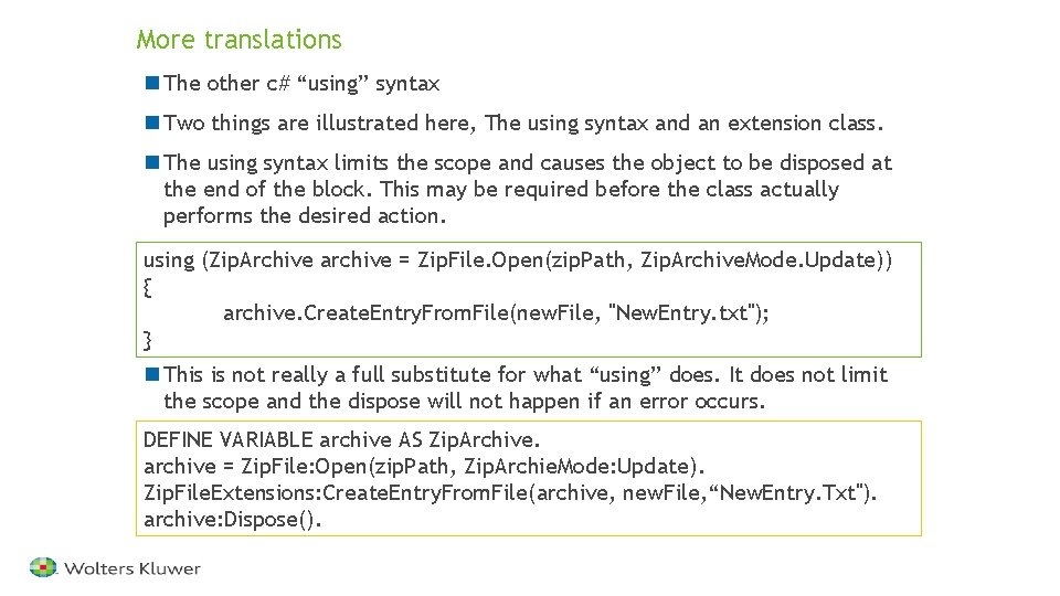 More translations n The other c# “using” syntax n Two things are illustrated here,