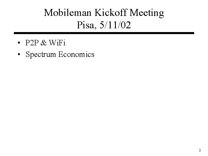 Mobileman Kickoff Meeting Pisa, 5/11/02 • P 2 P & Wi. Fi • Spectrum