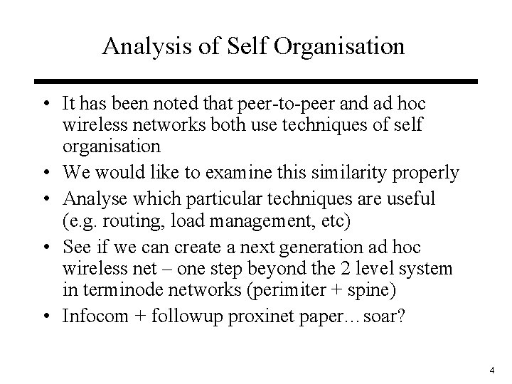 Analysis of Self Organisation • It has been noted that peer-to-peer and ad hoc