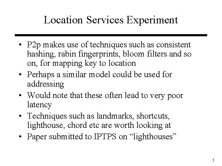 Location Services Experiment • P 2 p makes use of techniques such as consistent