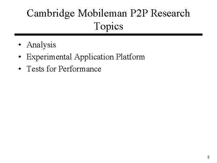 Cambridge Mobileman P 2 P Research Topics • Analysis • Experimental Application Platform •