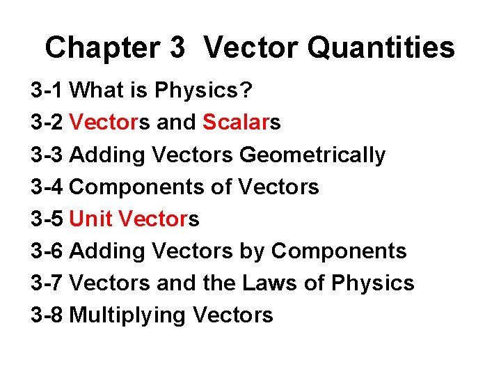 Chapter 3 Vector Quantities 3 -1 What is Physics? 3 -2 Vectors and Scalars