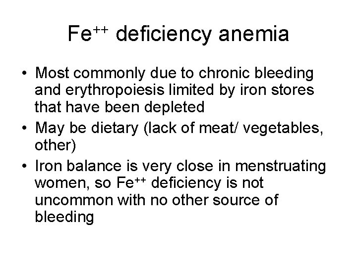 Fe++ deficiency anemia • Most commonly due to chronic bleeding and erythropoiesis limited by