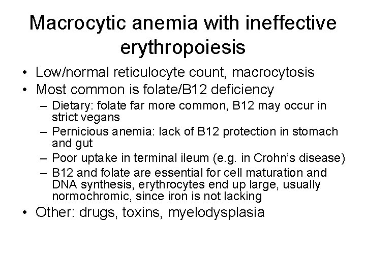 Macrocytic anemia with ineffective erythropoiesis • Low/normal reticulocyte count, macrocytosis • Most common is