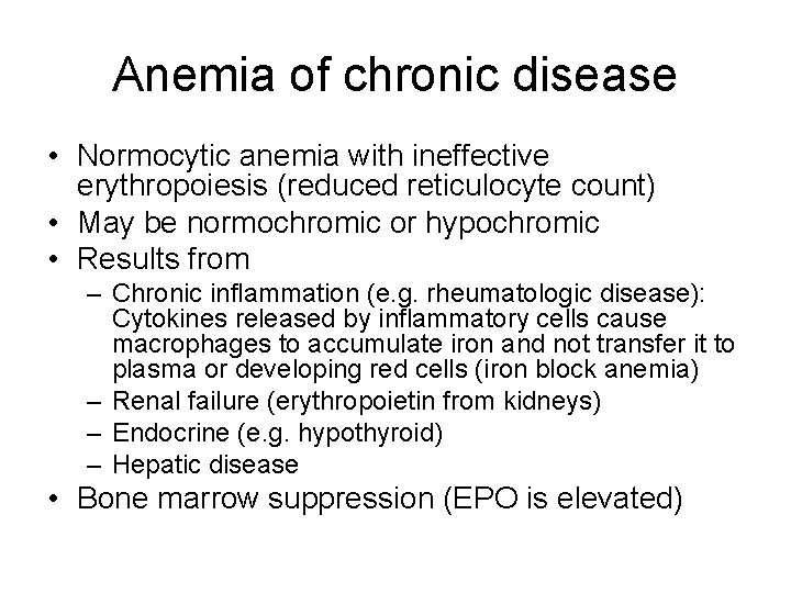 Anemia of chronic disease • Normocytic anemia with ineffective erythropoiesis (reduced reticulocyte count) •