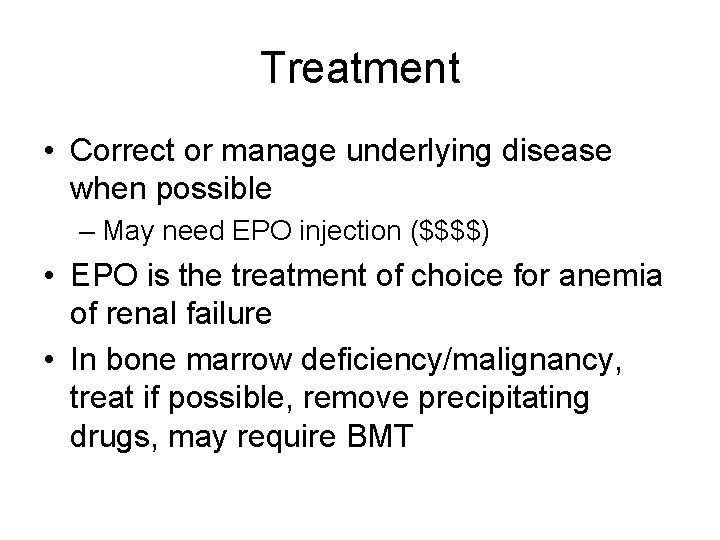 Treatment • Correct or manage underlying disease when possible – May need EPO injection