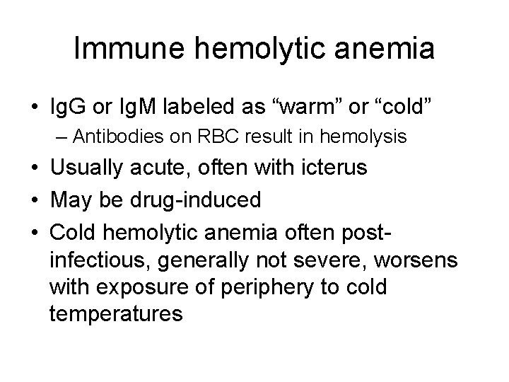 Immune hemolytic anemia • Ig. G or Ig. M labeled as “warm” or “cold”