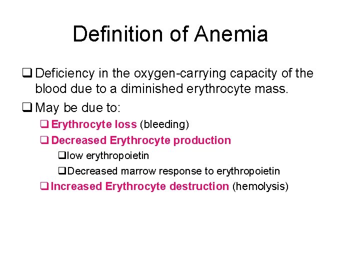 Definition of Anemia q Deficiency in the oxygen-carrying capacity of the blood due to