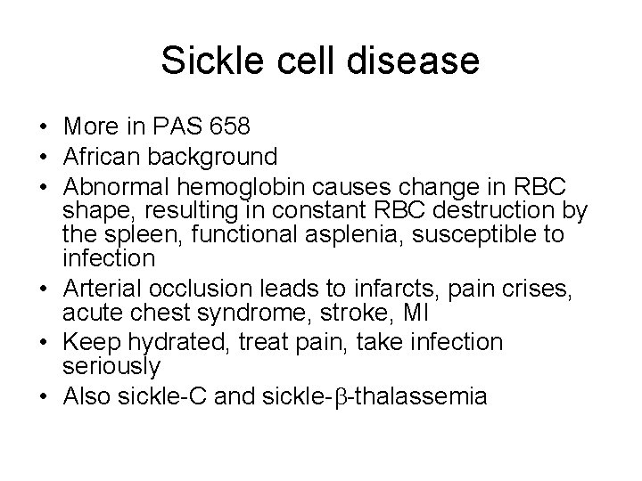 Sickle cell disease • More in PAS 658 • African background • Abnormal hemoglobin