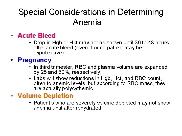 Special Considerations in Determining Anemia • Acute Bleed • Drop in Hgb or Hct