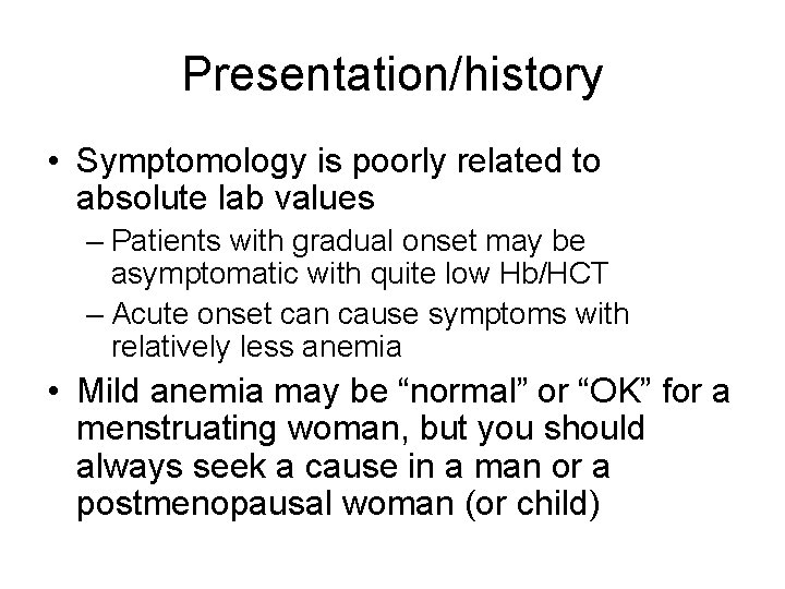 Presentation/history • Symptomology is poorly related to absolute lab values – Patients with gradual