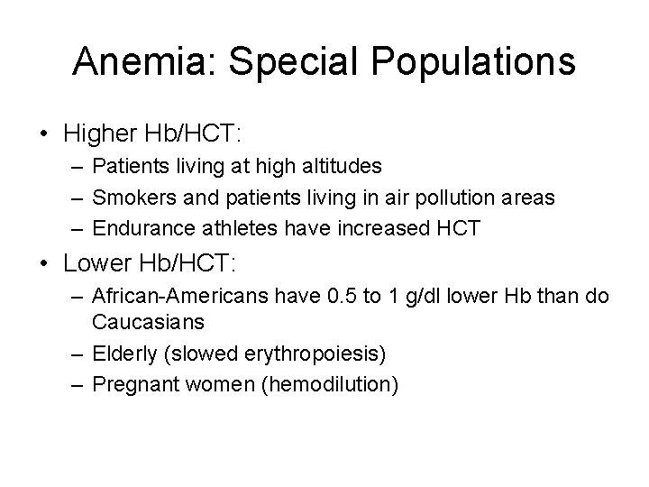Anemia: Special Populations • Higher Hb/HCT: – Patients living at high altitudes – Smokers