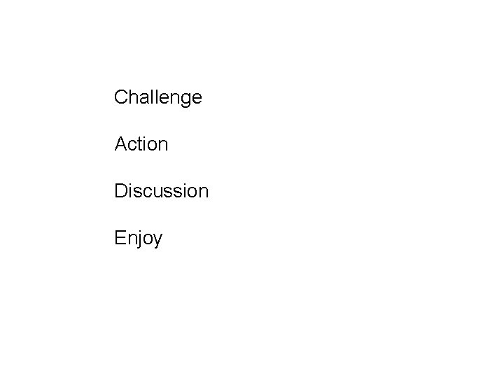 Challenge Action Discussion Enjoy 