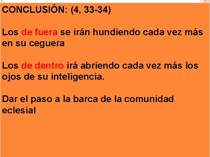 CONCLUSIÓN: (4, 33 -34) Los de fuera se irán hundiendo cada vez más en