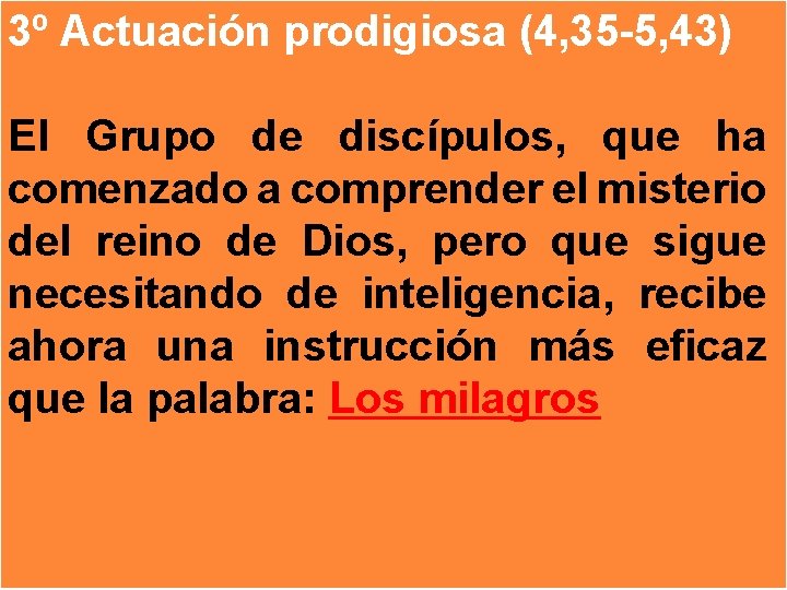 3º Actuación prodigiosa (4, 35 -5, 43) El Grupo de discípulos, que ha comenzado