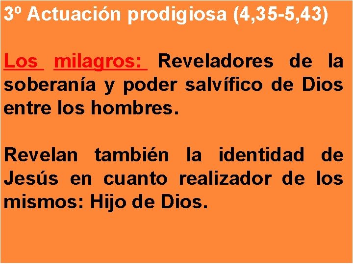 3º Actuación prodigiosa (4, 35 -5, 43) Los milagros: Reveladores de la soberanía y