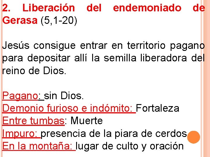 2. Liberación del Gerasa (5, 1 -20) endemoniado de Jesús consigue entrar en territorio