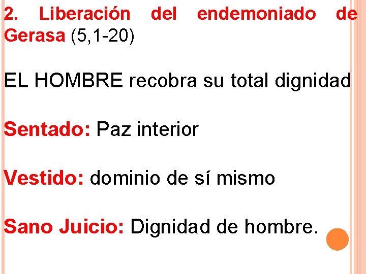 2. Liberación del Gerasa (5, 1 -20) endemoniado de EL HOMBRE recobra su total