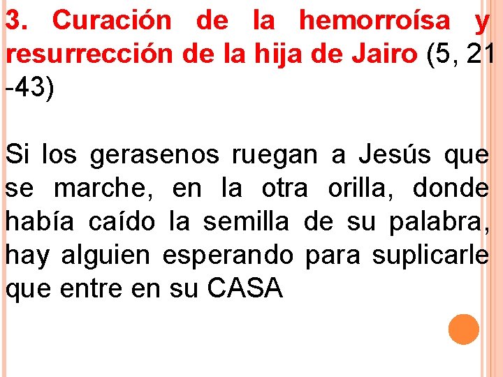 3. Curación de la hemorroísa y resurrección de la hija de Jairo (5, 21