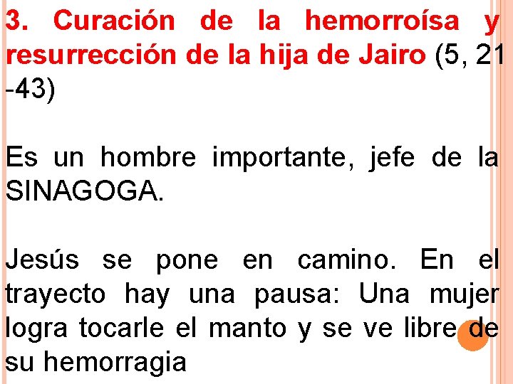 3. Curación de la hemorroísa y resurrección de la hija de Jairo (5, 21