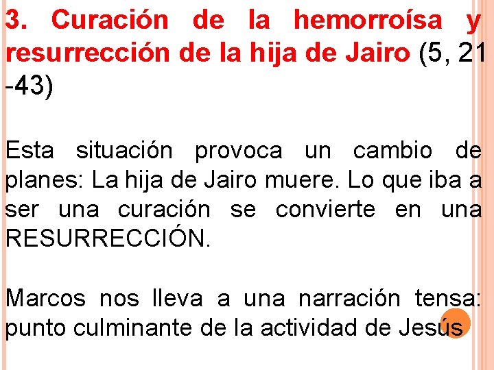 3. Curación de la hemorroísa y resurrección de la hija de Jairo (5, 21