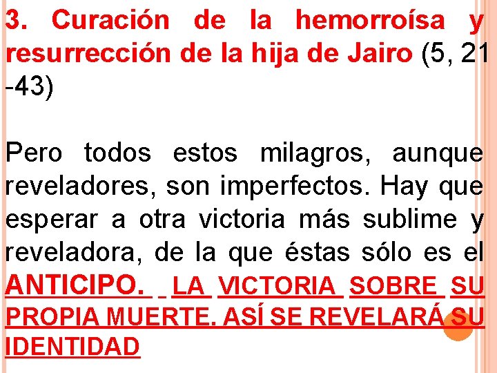 3. Curación de la hemorroísa y resurrección de la hija de Jairo (5, 21