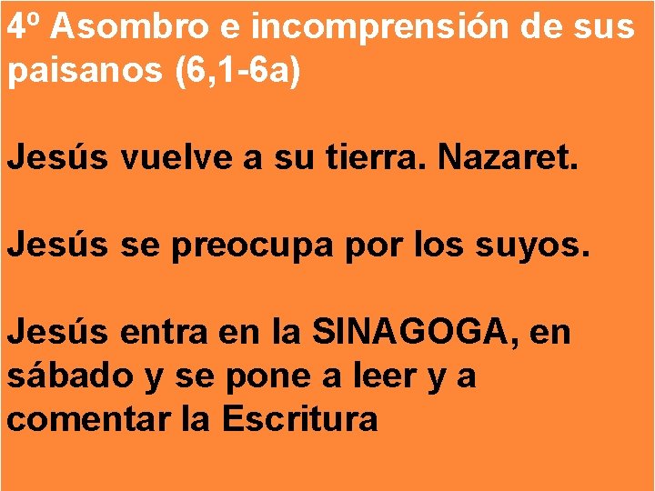 4º Asombro e incomprensión de sus paisanos (6, 1 -6 a) Jesús vuelve a