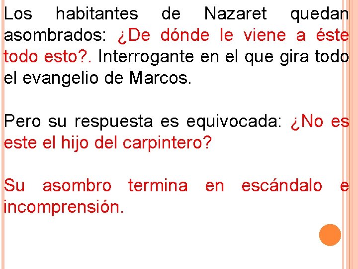 Los habitantes de Nazaret quedan asombrados: ¿De dónde le viene a éste todo esto?