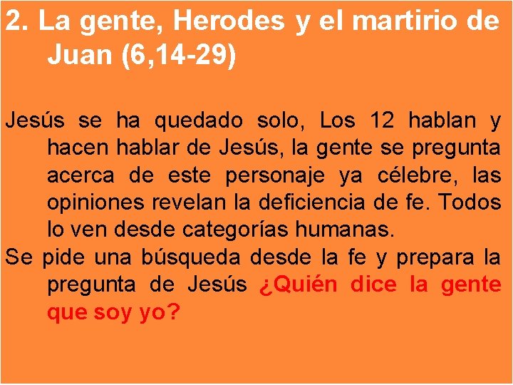 2. La gente, Herodes y el martirio de Juan (6, 14 -29) Jesús se