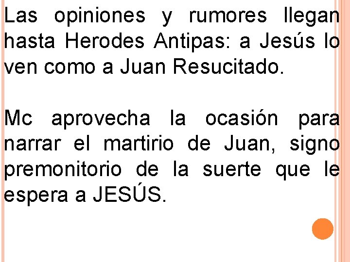 Las opiniones y rumores llegan hasta Herodes Antipas: a Jesús lo ven como a