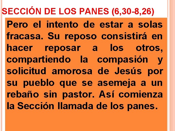 SECCIÓN DE LOS PANES (6, 30 -8, 26) Pero el intento de estar a