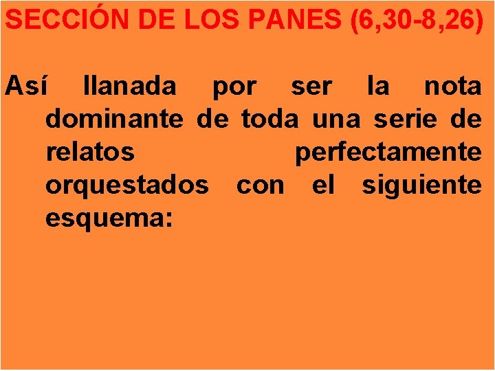 SECCIÓN DE LOS PANES (6, 30 -8, 26) Así llanada por ser la nota