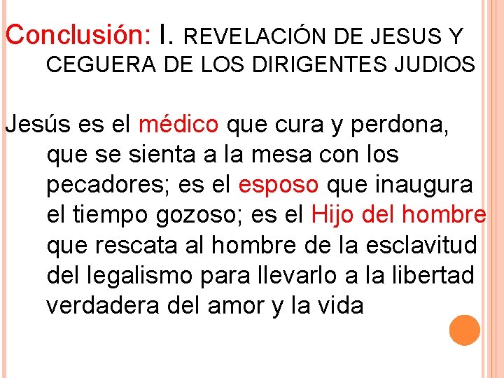 Conclusión: I. REVELACIÓN DE JESUS Y CEGUERA DE LOS DIRIGENTES JUDIOS Jesús es el