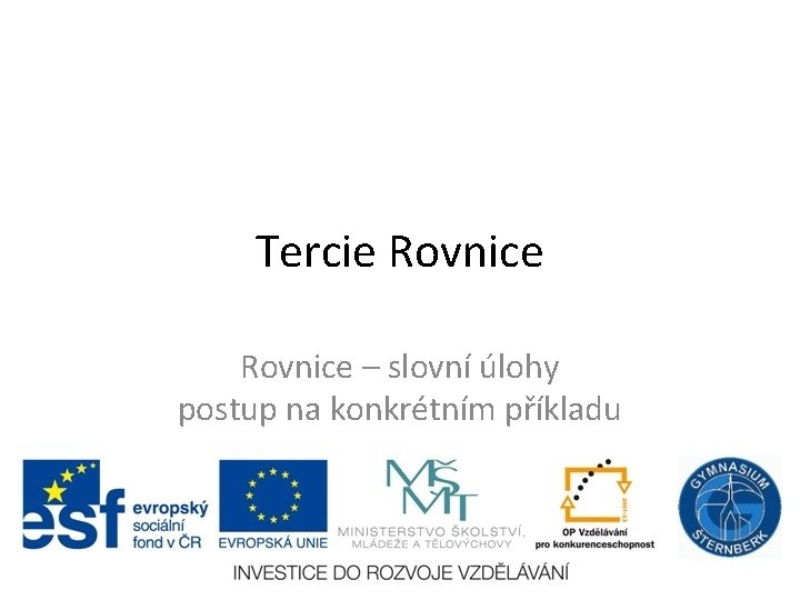 Tercie Rovnice – slovní úlohy postup na konkrétním příkladu 