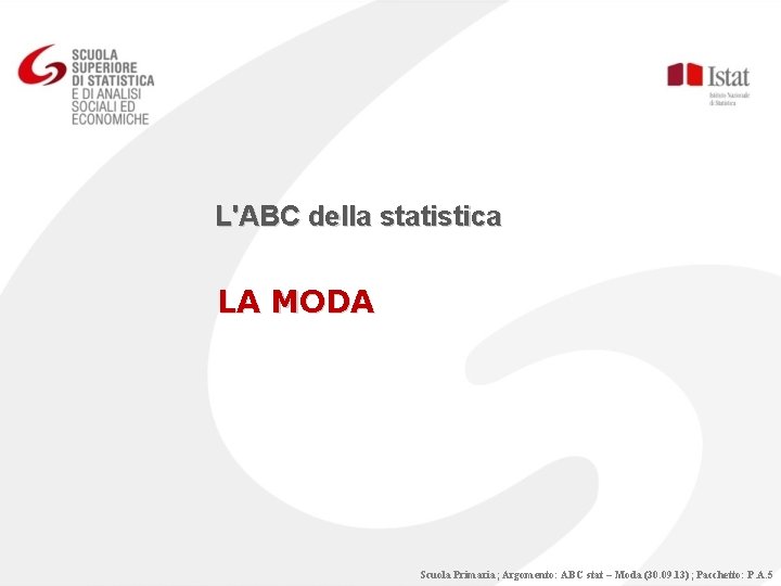 L'ABC della statistica LA MODA Scuola Primaria; Argomento: ABC stat – Moda (30. 09.