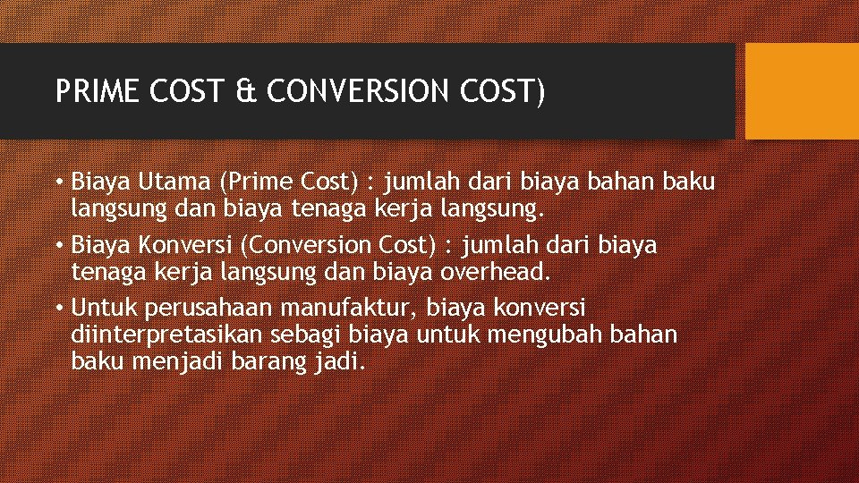 PRIME COST & CONVERSION COST) • Biaya Utama (Prime Cost) : jumlah dari biaya