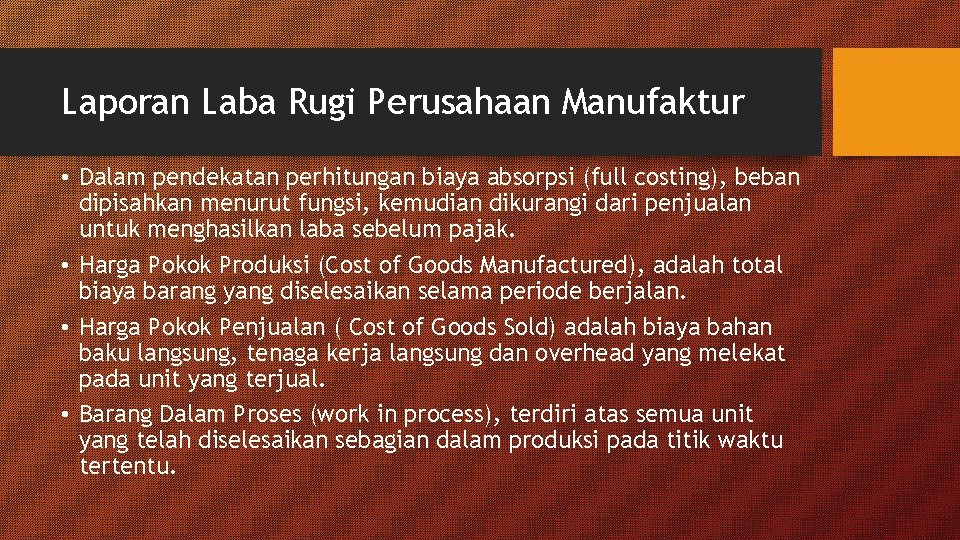 Laporan Laba Rugi Perusahaan Manufaktur • Dalam pendekatan perhitungan biaya absorpsi (full costing), beban