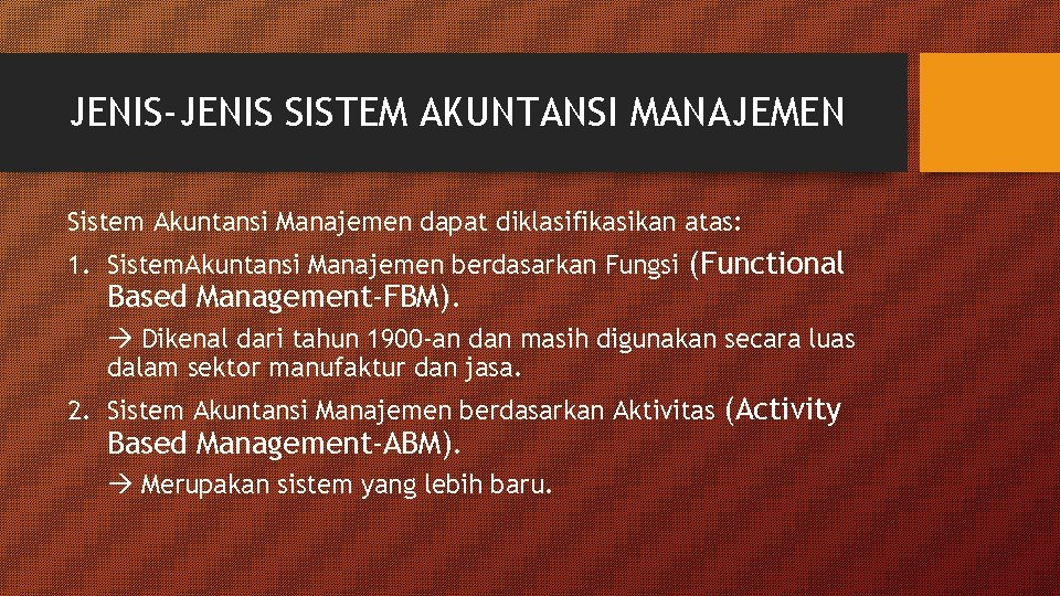 JENIS-JENIS SISTEM AKUNTANSI MANAJEMEN Sistem Akuntansi Manajemen dapat diklasifikasikan atas: 1. Sistem. Akuntansi Manajemen