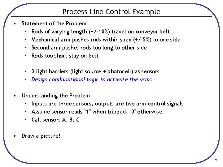 Process Line Control Example • Statement of the Problem – Rods of varying length