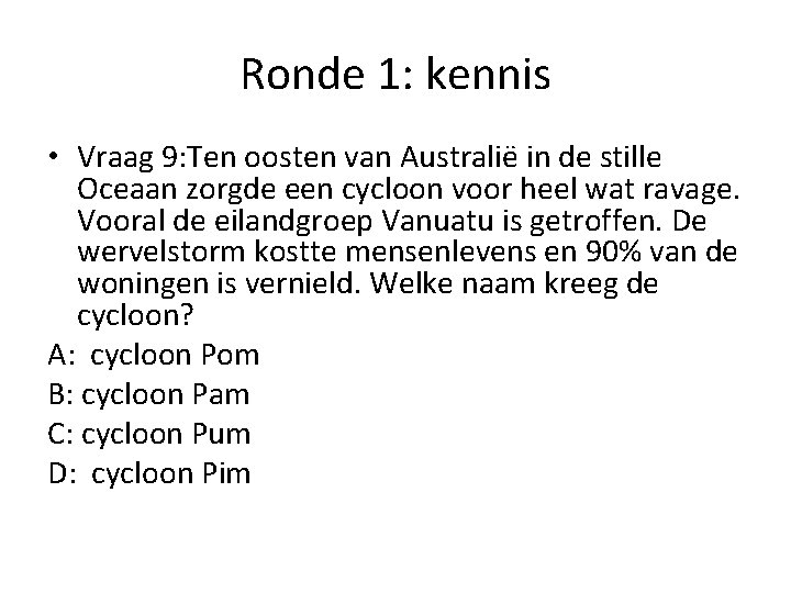 Ronde 1: kennis • Vraag 9: Ten oosten van Australië in de stille Oceaan