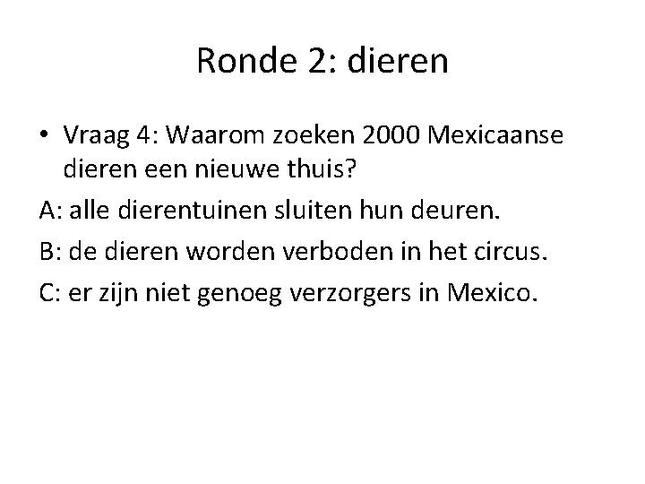 Ronde 2: dieren • Vraag 4: Waarom zoeken 2000 Mexicaanse dieren een nieuwe thuis?